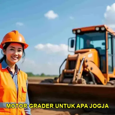5 Manfaat Motor Grader untuk Proyek Jalan di Tugu Jogja